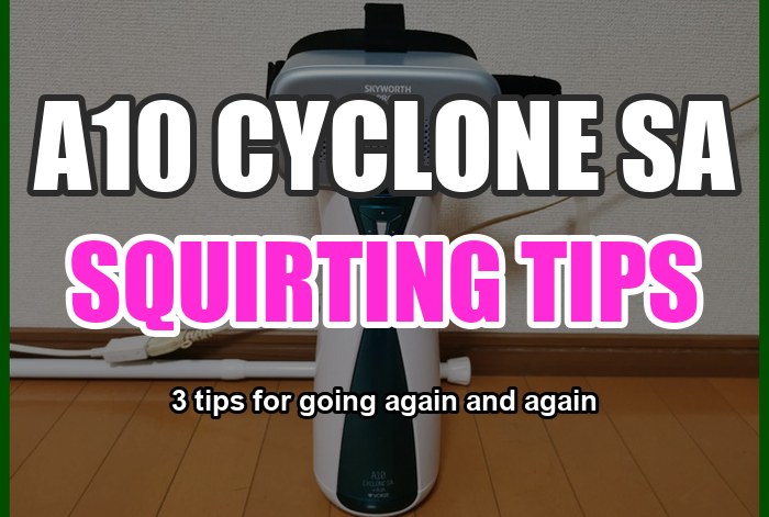 3 Tips for Repeated Male Squirting with the A10 Cyclone SA