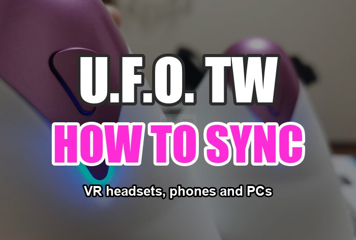 How to Sync the U.F.O. TW with VR Headsets, Phones and PCs